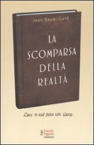 La scomparsa della realt&agrave; - Antologia di scritti
