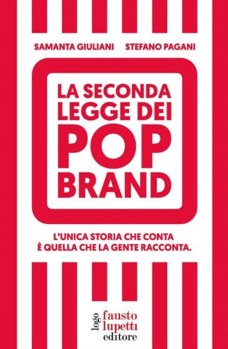 La seconda legge dei pop brand. L'unica storia che conta è quella che la gente racconta