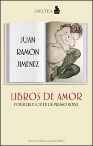 Libros de amor - Poesie erotiche di un premio Nobel. Testo spagnolo a fronte