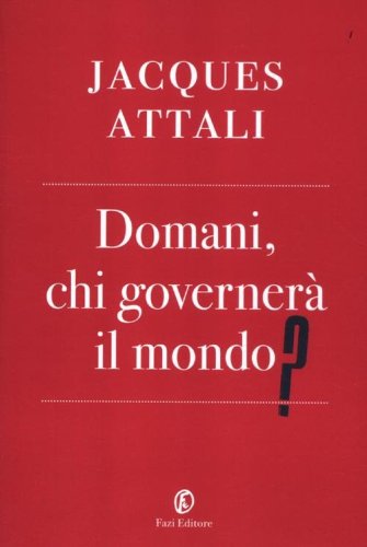 Domani, chi governer&agrave; il mondo?