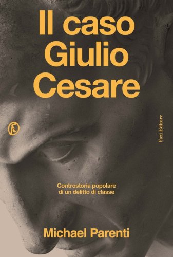 Il caso Giulio Cesare. Controstoria popolare di un delitto di classe