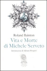 Vita e morte di Michele Serveto
