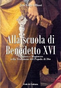 Alla scuola di Benedetto XVI - Scrittura e magistero nella tradizione del popolo di Dio
