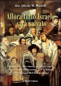 Allora tutto Israele sar&agrave; salvato - Commento alla nuova preghiera pro conversione Iudaeorum per la forma straordinaria del rito