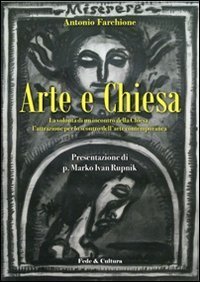 Arte e Chiesa - La volont&agrave; di un incontro della Chiesa, l'attrazione per lo scontro dell'arte contemporanea