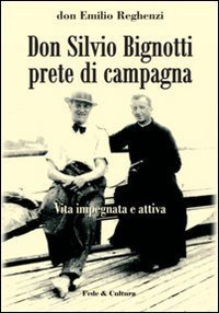 Don Silvio Bignotti prete di campagna - Vita impegnata e attiva