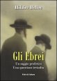 Gli ebrei - Un saggio profetico. Una questione irrisolta