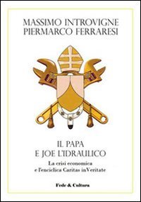 Il Papa e Joe l'idraulico - La crisi economica e l'enciclica Caritas in Veritate