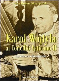 Karol Wojtyla al Concilio Vaticano II - La storia e i documenti