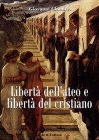Libert&agrave; dell'ateo e libert&agrave; del cristiano - Relazioni e scontri