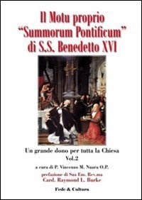 Il motu proprio Summorum Pontificum di S - S. Benedetto XVI. Un grande dono per tutta la Chiesa. Atti del Convegno (Roma, ottobre 2009). Vol. 2