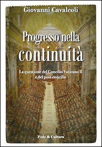 Progresso nella continuità - La questione del Concilio Vaticano II e del post-concilio