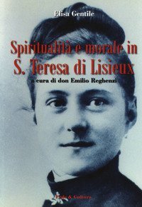 Spiritualit&agrave; e morale in S - Teresa di Lisieux