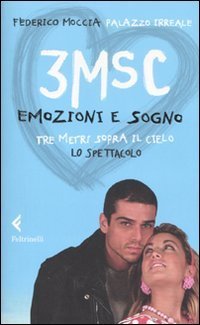 3MSC - Emozioni e sogno. Tre metri sopra il cielo. Lo spettacolo
