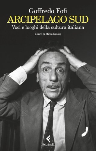 Arcipelago Sud. Voci e luoghi della cultura italiana