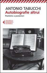 Autobiografie altrui. Poetiche a posteriori