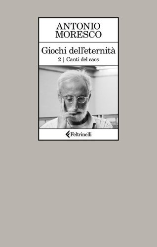 Canti del caos. Giochi dell'eternit&agrave;