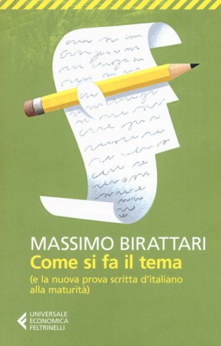 Come si fa il tema. (E la nuova prova scritta d'italiano alla maturit&agrave;)