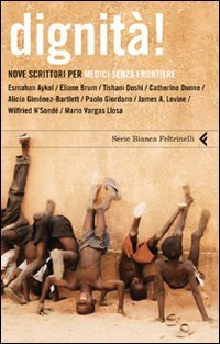 Dignit&agrave;! Nove scrittori per Medici senza frontiere