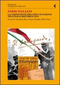 Farsi italiani - La costruzione dell'idea di nazione nell'Italia repubblicana