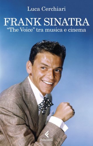Frank Sinatra. «The Voice» tra musica e cinema