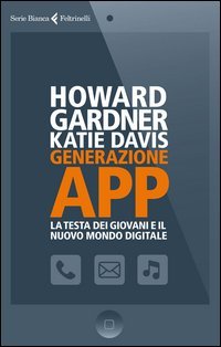 Generazione app. La testa dei giovani e il nuovo mondo digitale