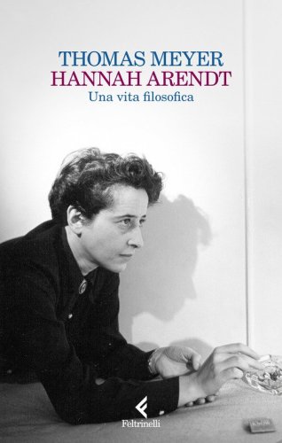 Hannah Arendt. Una vita filosofica