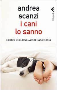 I cani lo sanno - Elogio dello sguardo rasoterra