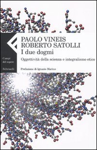 I due dogmi. Oggettivit&agrave; della scienza e integralismo etico