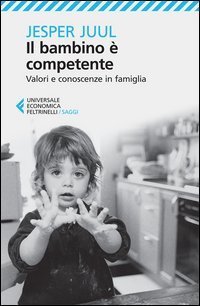 Il bambino &egrave; competente. Valori e conoscenze in famiglia
