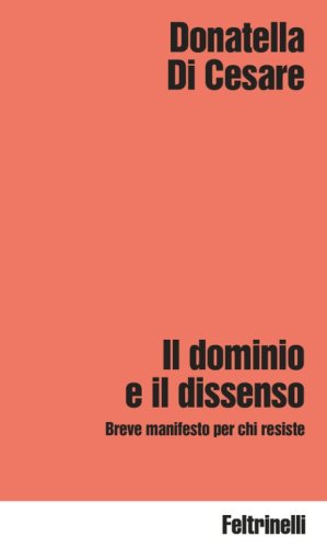 Il dominio e il dissenso. Breve manifesto per chi resiste