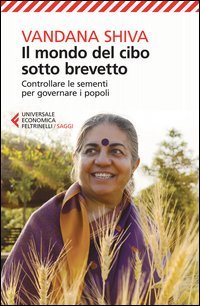 Il mondo del cibo sotto brevetto. Controllare le sementi per governare i popoli