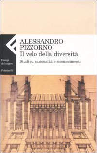 Il velo della diversit&agrave;. Studi su razionalit&agrave; e riconoscimento