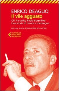 Il vile agguato - Chi ha ucciso Paolo Borsellino. Una storia di orrore e menzogna