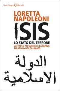 Isis. Lo stato del terrore. L'attacco all'Europa e la nuova strategia del Califfato