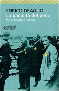La banalit&agrave; del bene. Storia di Giorgio Perlasca