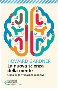 La nuova scienza della mente. Storia della rivoluzione cognitiva