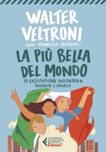 La pi&ugrave; bella del mondo. La Costituzione raccontata a ragazze e ragazzi