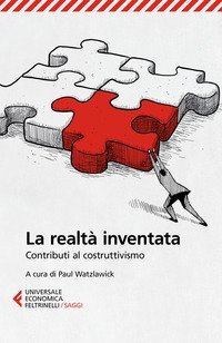 La realt&agrave; inventata. Contributi al costruttivismo