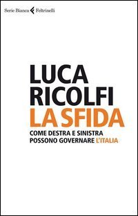 La sfida - Come destra e sinistra possono governare l'Italia