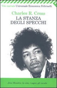 La stanza degli specchi - Jimi Hendrix: la vita, i sogni, gli incubi