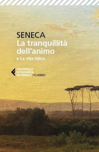 La tranquillit&agrave; dell'animo-La vita felice