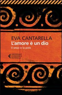L'amore &egrave; un dio. Il sesso e la polis