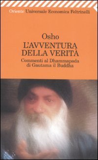 L'avventura della verit&agrave;. Commenti al Dhammapada di Gautama il Buddha