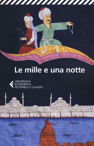 Le mille e una notte. Edizione condotta sul pi&ugrave; antico manoscritto arabo stabilito da Muhsin Mahdi