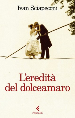L'eredit&agrave; del dolceamaro