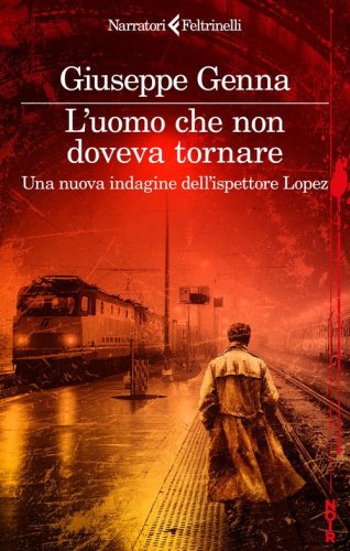 L'uomo che non doveva tornare. Una nuova indagine dell'ispettore Lopez