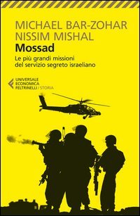Mossad. Le pi&ugrave; grandi missioni del servizio segreto israeliano