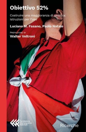 Obiettivo 52%. Costruire una maggioranza di sinistra: istruzioni per l'uso