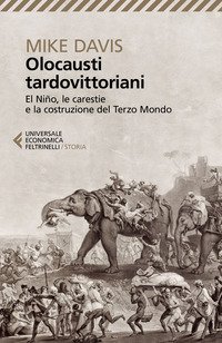 Olocausti tardovittoriani. El Ni&ntilde;o, le carestie e la nascita del Terzo Mondo